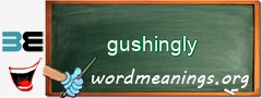 WordMeaning blackboard for gushingly